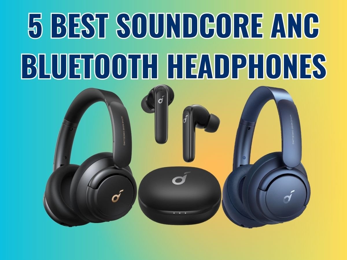 Best Soundcore ANC Bluetooth Headphones